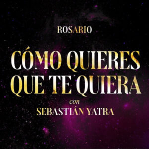 Rosario & Sebastián Yatra "Cómo quieres que te quiera"