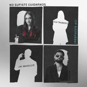ELA TAUBERT, LA ESTRELLA DEL POP, ENFRENTA EL AMOR JUNTO A JAY WHEELER CON SU NUEVO SENCILLO "NO SUPISTE CUIDARNOS (RESPUESTA #2)" TRAS INICIAR SU ANTICIPADA GIRA EN PUERTO RICO 1